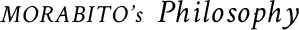MORABITO’s Philosophy